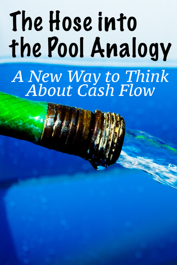 The Hose into the Pool Analogy – A New Way to Think About Cash Flow