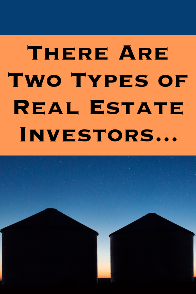 There Are Two Types of Real Estate Investors …
