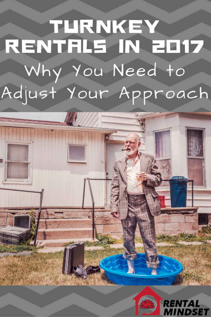 Turnkey Rentals in 2017: Why You Need to Adjust Your Approach
