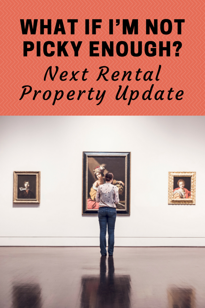 What If I’m Not Picky Enough? Next Rental Property Update