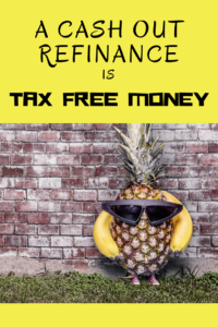 cash out refinance tax free money