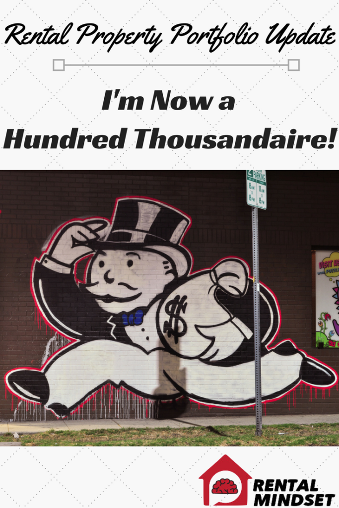 I’m Now a Hundred Thousandaire! – Rental Property Portfolio Update